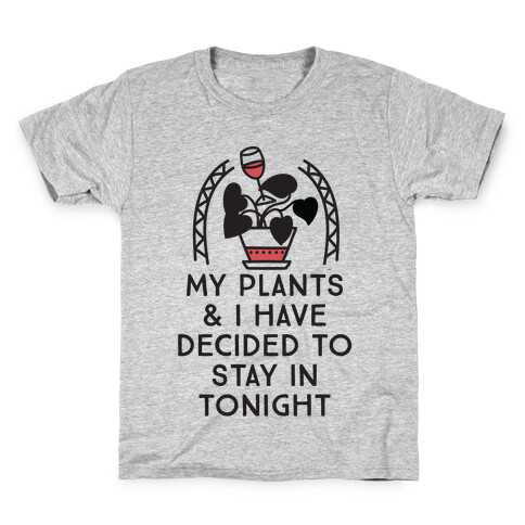 My Plants and I Have Decided To Stay In Kids T-Shirt