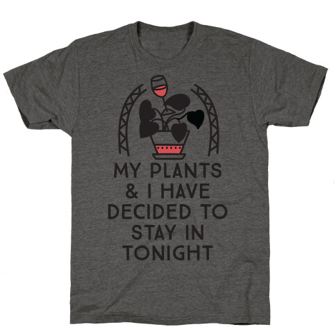 My Plants and I Have Decided To Stay In T-Shirt