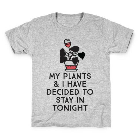 My Plants and I Have Decided To Stay In Kids T-Shirt