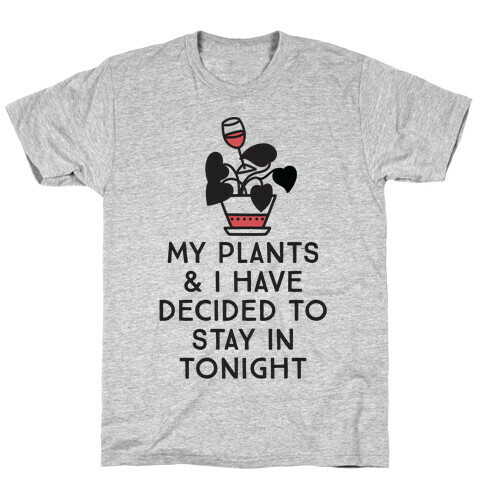 My Plants and I Have Decided To Stay In T-Shirt