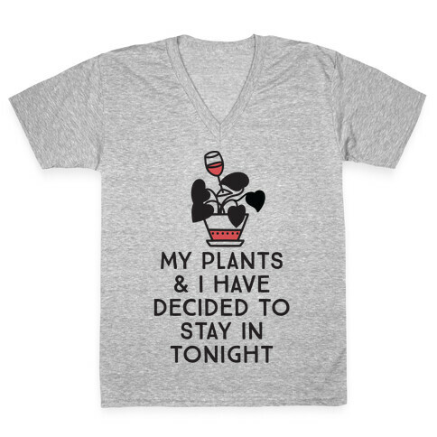 My Plants and I Have Decided To Stay In V-Neck Tee Shirt