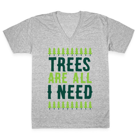 Trees Are All I Need V-Neck Tee Shirt