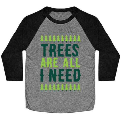 Trees Are All I Need Baseball Tee