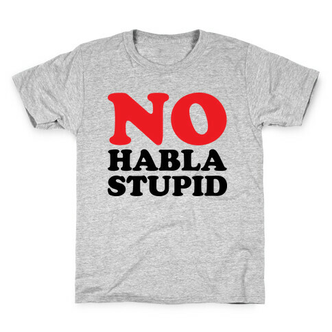 No Habla Stupid Kids T-Shirt