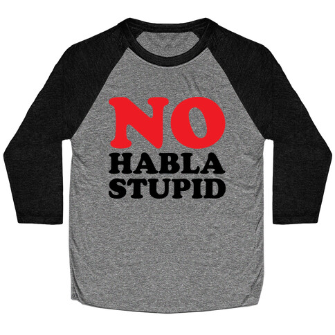 No Habla Stupid Baseball Tee