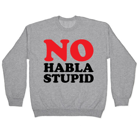 No Habla Stupid Pullover