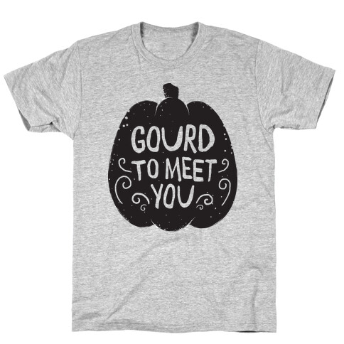 Gourd To meet You T-Shirt