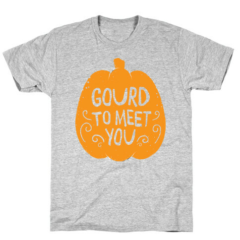 Gourd To meet You T-Shirt