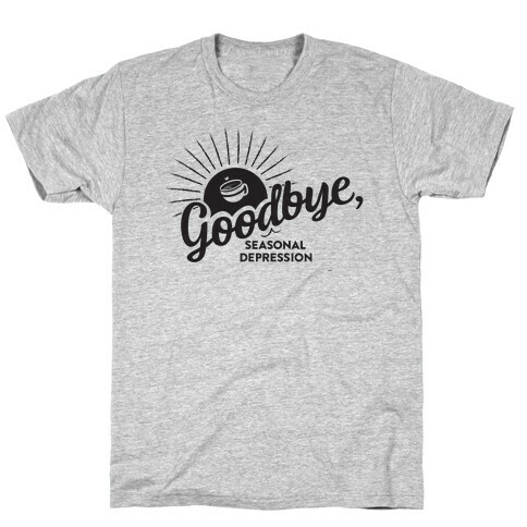 Goodbye, Seasonal Depression T-Shirt