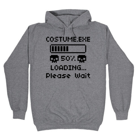 Loading Costume.exe Please Wait Hooded Sweatshirt