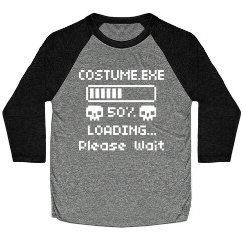 Loading Costume.exe Please Wait Baseball Tee