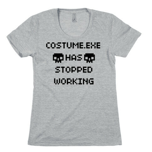 Costume.exe Has Stopped Working Womens T-Shirt