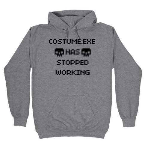 Costume.exe Has Stopped Working Hooded Sweatshirt