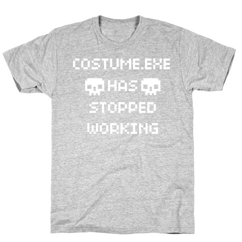 Costume.exe Has Stopped Working T-Shirt