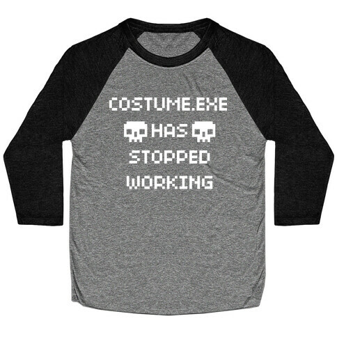 Costume.exe Has Stopped Working Baseball Tee