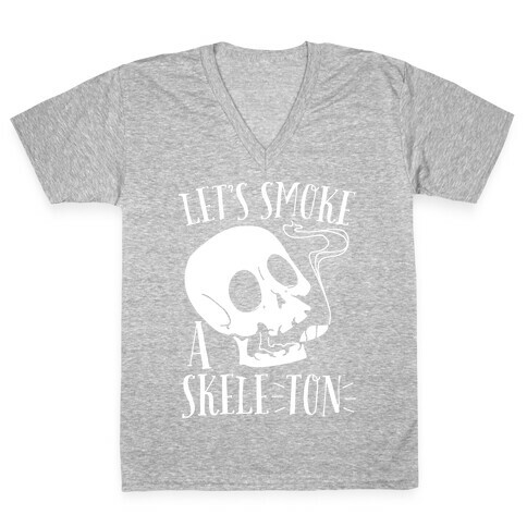 Let's Smoke a Skele-TON V-Neck Tee Shirt