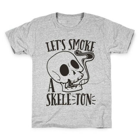 Let's Smoke a Skele-TON Kids T-Shirt