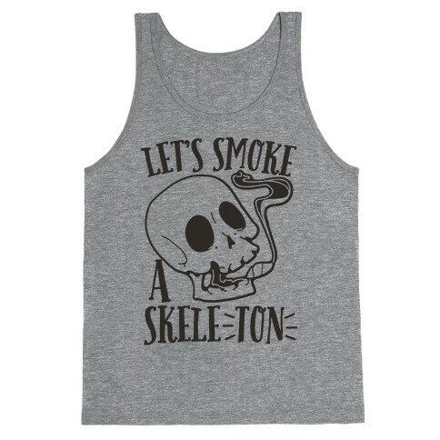 Let's Smoke a Skele-TON Tank Top