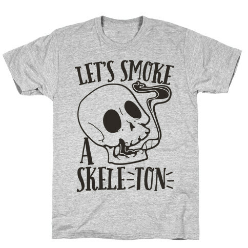 Let's Smoke a Skele-TON T-Shirt