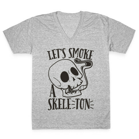 Let's Smoke a Skele-TON V-Neck Tee Shirt