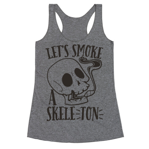 Let's Smoke a Skele-TON Racerback Tank Top