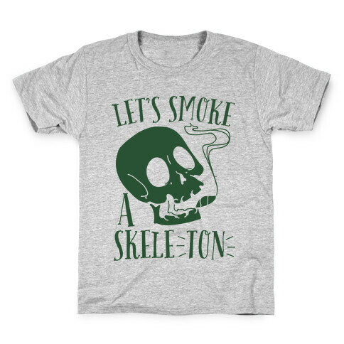 Let's Smoke a Skele-TON Kids T-Shirt