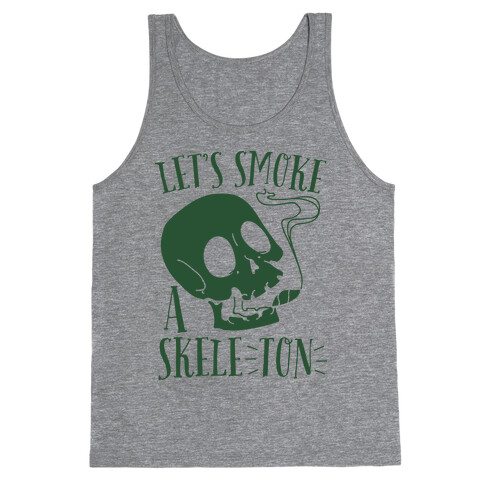 Let's Smoke a Skele-TON Tank Top