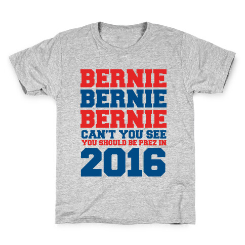 Bernie Should Be Pres in 2016 Kids T-Shirt