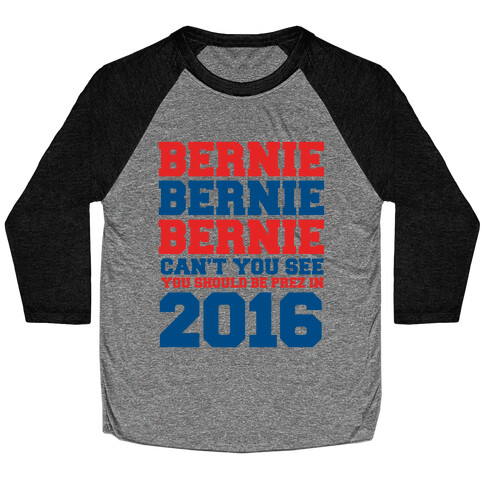 Bernie Should Be Pres in 2016 Baseball Tee