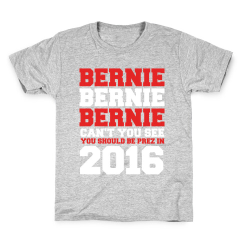 Bernie Should Be Pres in 2016 Kids T-Shirt