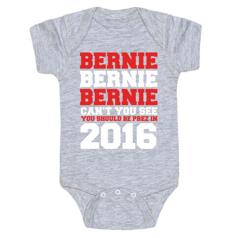 Bernie Should Be Pres in 2016 Baby One-Piece