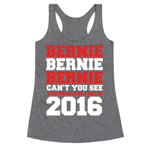 Bernie Should Be Pres in 2016 Racerback Tank Top