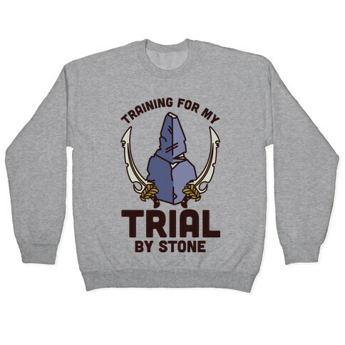 Training For My Trial By Stone Pullover