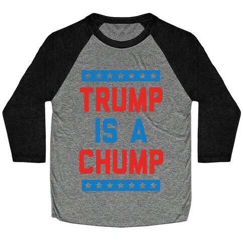 Trump Is A Chump Baseball Tee