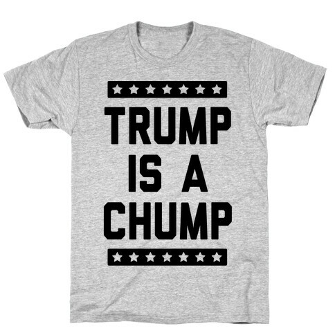 Trump Is A Chump T-Shirt