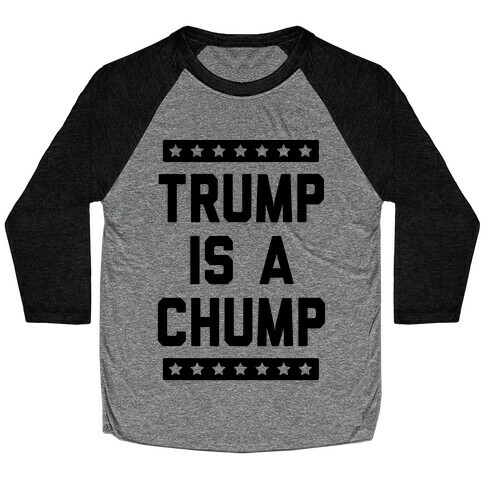Trump Is A Chump Baseball Tee