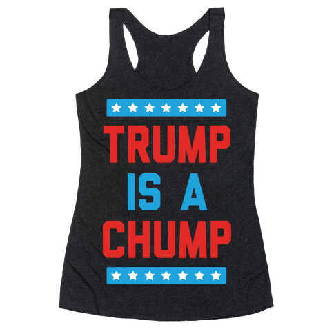 Trump Is A Chump Racerback Tank Top