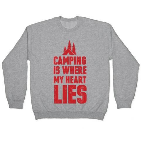 Camping Is Where My Heart Lies Pullover