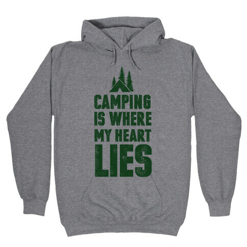 Camping Is Where My Heart Lies Hooded Sweatshirt