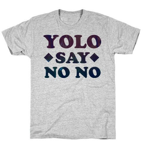 Yolo Say No No T-Shirt