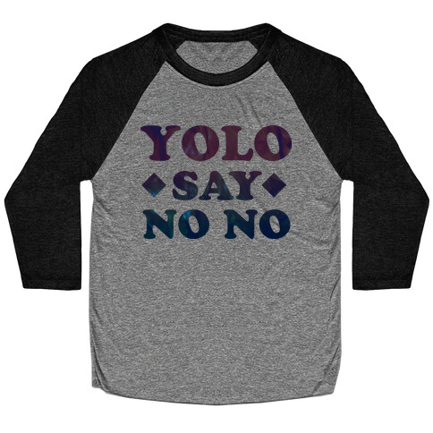 Yolo Say No No Baseball Tee