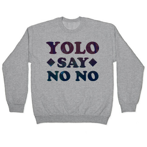 Yolo Say No No Pullover