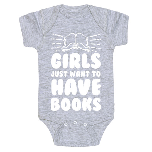Girls Just Want to Have Books Baby One-Piece