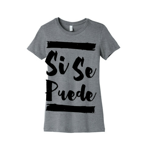 Si Se Puede Womens T-Shirt