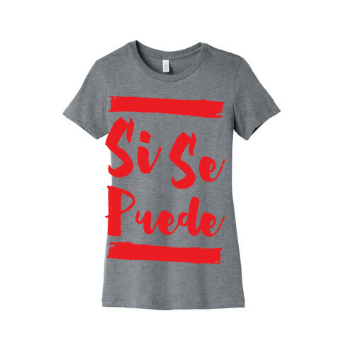 Si Se Puede Womens T-Shirt