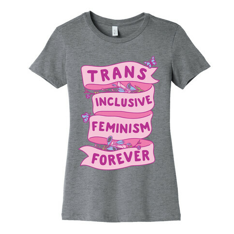 Trans Inclusive Feminism Forever Womens T-Shirt