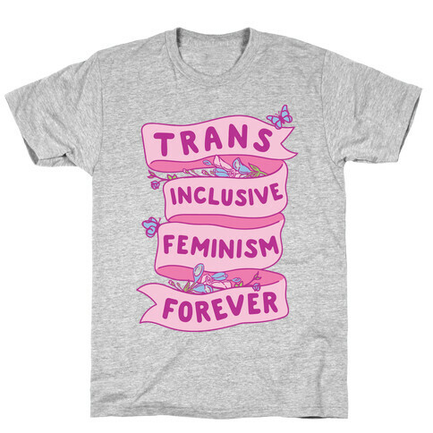 Trans Inclusive Feminism Forever T-Shirt