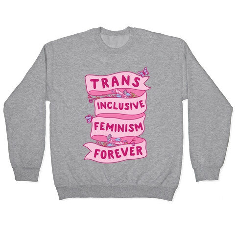 Trans Inclusive Feminism Forever Pullover