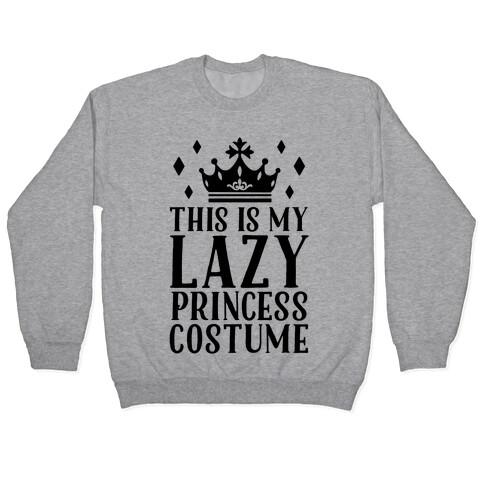 This Is My Lazy Princess Costume Pullover