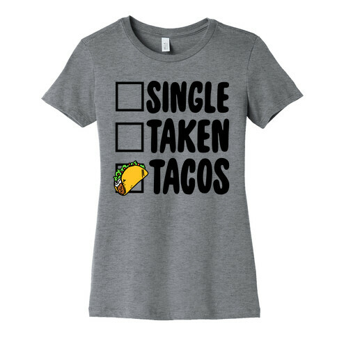 Single Taken Tacos Womens T-Shirt